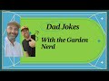 Garden dad jokes with the garden nerd