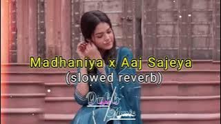 Madhaniya X Aaj Sajeya | Slowed   Reverb | Asees Kaur | Basta Brothers | Dabb Music