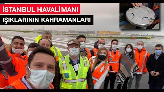 İstanbul Havalimanı Işıklarının Kahramanları - Heroes Of Istanbul Airport Lights