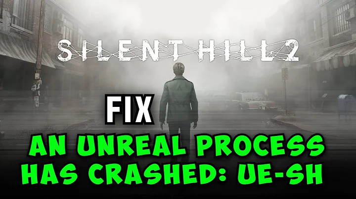 How To Fix Silent Hill 2 An Unreal Process Has Crashed: UE-SH Proto Error on PC