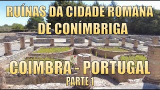 RUÍNAS DA CIDADE ROMANA DE CONÍMBRIGA | COIMBRA  - PARTE 1