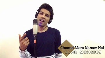 Chaand Mera Naraaz Hai - Kapil MusicBoy