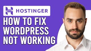 How To Fix Hostinger WordPress Not Working (How To Troubleshoot Hostinger Wordpress Not Working)