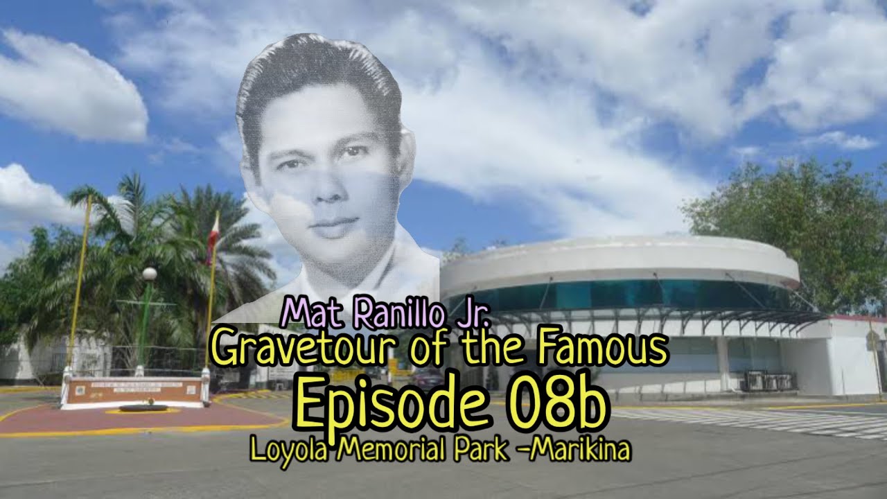 Gravetour of the Famous E08b🇬🇧 | Mat Ranillo Jr. | Loyola MP -Marikina