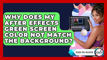 Why Does My After Effects Green Screen Color Not Match The Background? - Design Tool Unlocked
