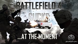BATTLEFIELD 4 FUCKING SUCKS AT THE MOMENT | BATTLEFIELD 4 EPIC FAIL