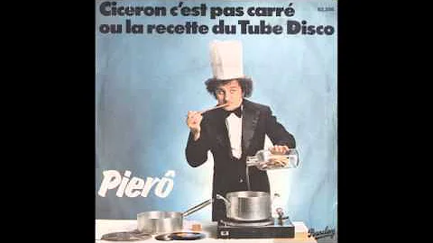 PIERO Ciceron c'est pas carré ou La Recette Du Tube Disco 1977