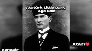 Atatürk Little Dark Age Edit