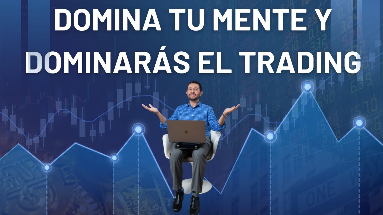 Domina tu mente y dominarás el trading | Claves para una tener una ...
