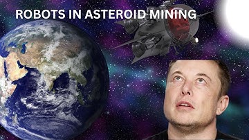 || Robots in Asteroid Mining ||