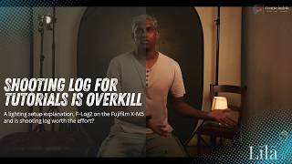 Shooting Log for Tutorials is Overkill &A Lighting Setup Tutorial with the Fujifilm X-M5
