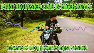 MUST REQUESTED CLUB BANGER REMIX ( CLEAN MIX )