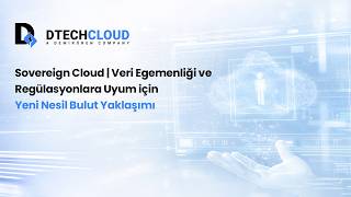 D Tech Cloud - Webinar | Sovereign Cloud - Veri Egemenliği ve Regülasyonlara Uyum