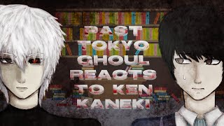 Past Tokyo Ghoul React To Ken Kaneki Pt 12 Kawoshi Read Description
