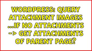 Wordpress: query attachment images ...if no attachments -＞ get attachments of parent page?