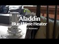 Aladdin Blue Flame Heater | Care and Maintenance | Tea Time | Silent Vlog