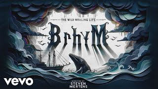 BrhyM - The Wild Whaling Life (Official Music Video)