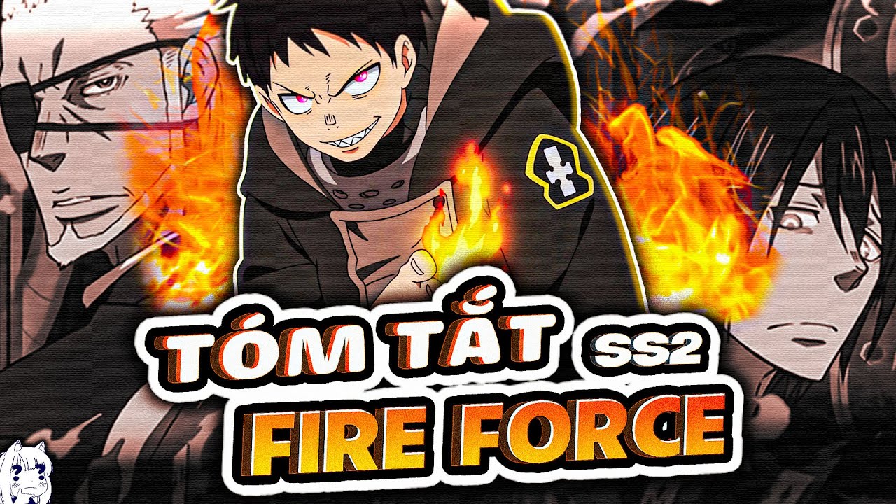 TÓM TẮT TOÀN BỘ FIRE FORCE SEASON 2 | FIRE FORCE
