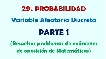 29. Probabilidad. Variable Aleatoria Discreta. Parte 1. OPOS MATES SECUNDARIA