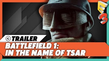 E3 2017: Battlefield 1 - In the Name of the Tsar Official HD Trailer | EA Play Press Conference