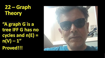 22 - Proof - "A graph G is a tree IFF G has no cycles and |E| = |V| - 1