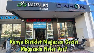 Konya Bisiklet Mağazası Gezisi-Özceylan Bisiklet-Mağazada Neler Var?