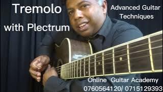 tremolo එක නිවැරදිව Plectrum එකෙන්   වාදනය කරන්න ඉගෙන ගන්න.