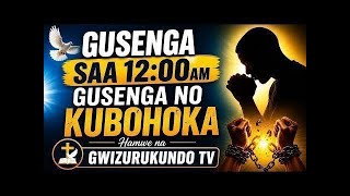 Gusenga Saa 1200am  Ijoro Ryo Kubohoka Rikomeye  tangira 1145pm