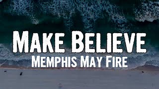 Memphis May Fire - Make Believe (Lyrics)