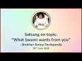 Satsang on topic: "What Swami wants from you" by Brother Amey Deshpande on 20th June 2020