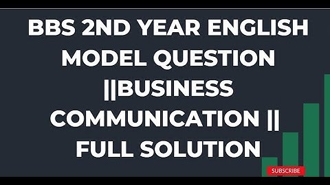 BBS 2nd Year English Model Question ||Business Communication || Full Solution