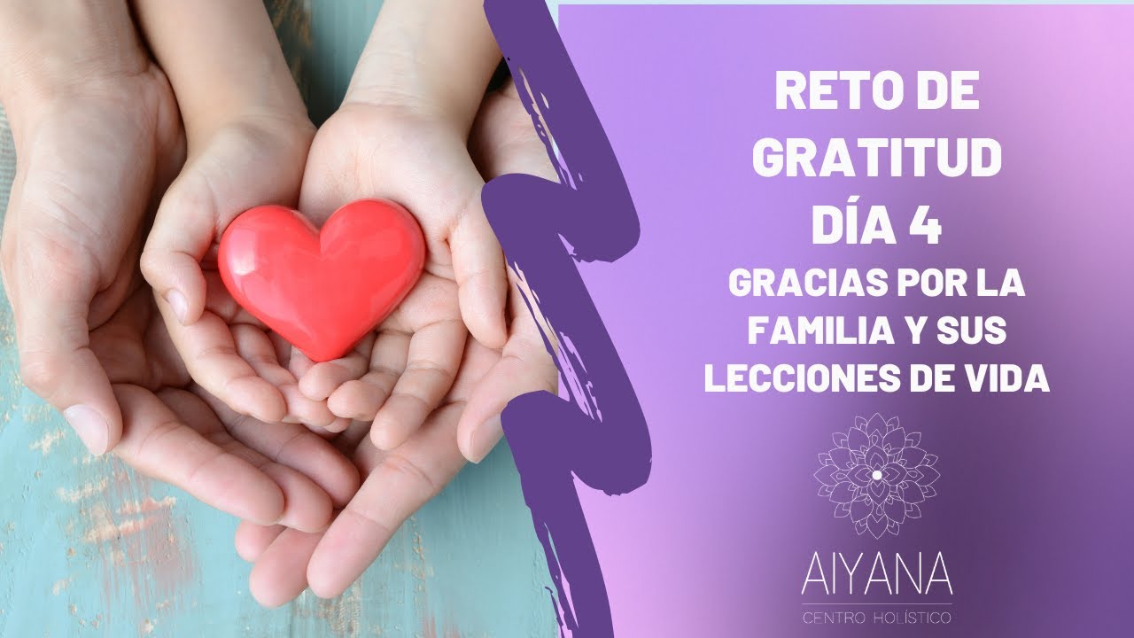 Reto de Gratitud - Día 4 "Gracias por la familia y sus lecciones de ...