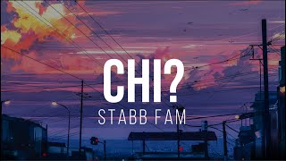 STABB FAM - Chi? Lyircs