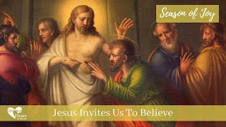 Jesus Invites Us To Believe - Season of Joy | John 20:19-31 by Fr. James Martin, SJ