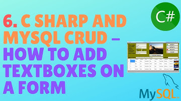 C# AND MYSQL DATABASE CRUD TUTORIAL #6 - How To Add TextBoxes On A Form