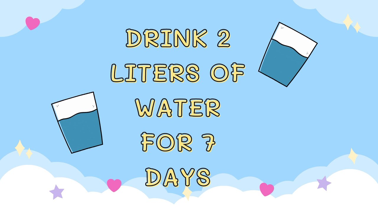 Drink 2 liters of water for 7 days YouTube