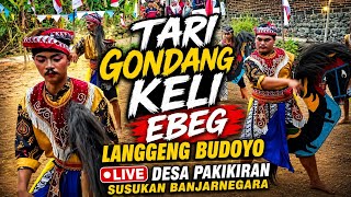 TARI GONDANG KELI‼️EBEG LANGGENG BUDOYO DESA PAKIKIRAN SUSUKAN BANJARNEGARA