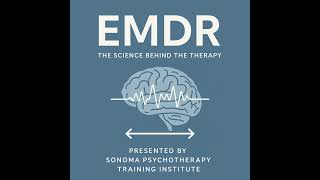 Episode 8 - How EMDR Therapy Works: The Science of Healing and Neuroplasticity