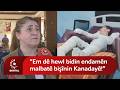 "Em dê hewl bidin endamên malbatê bişînin Kanadayê cem bavê wan"