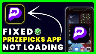 PrizePicks App Not Loading: How to Fix PrizePicks App Not Loading