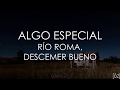 Río Roma, Descemer Bueno - Algo Especial (Letra)