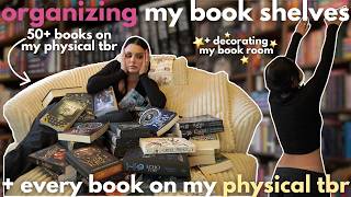 organizing my bookshelves📖⭐️ + ALL the books on my physical tbr📝