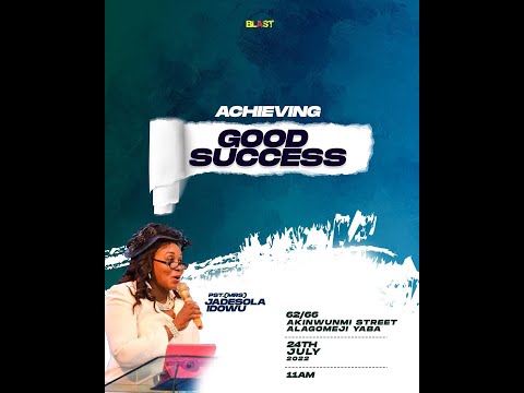 ACHIEVING GOOD SUCCESS | PASTOR JADESOLA IDOWU | 24TH JULY 2022 | BLAST CHURCH