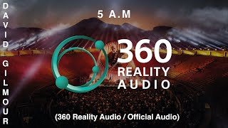 David Gilmour - 5 A.M (360 Reality Audio / Official Audio)