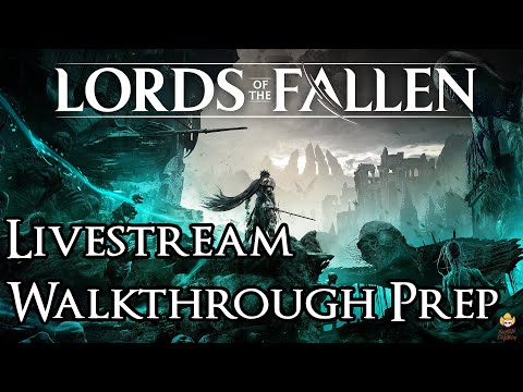 🔴Live - Lords of the Fallen - Walkthrough Preparation Part 3