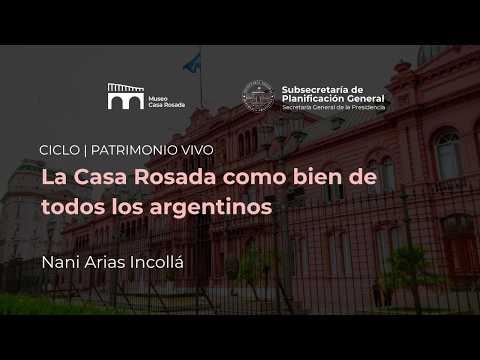 Charla "La Casa Rosada como bien de todos los argentinos" Nani Arias Incolla
