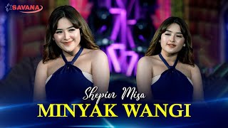 Shepin Misa - Minyak Wangi - Om SAVANA Blitar