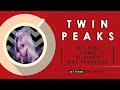 El gran sueño de Twin Peaks. Análisis / Review (obra completa)