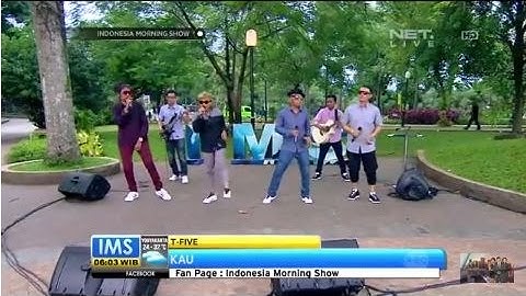 T Five - Kau - Live at Indonesia Morning Show