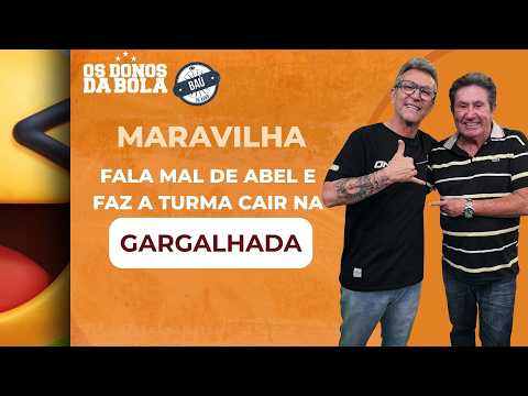 Maravilha diz que Abel está vivendo de títulos do passado e turma do Donos dá risada | Baú do Neto